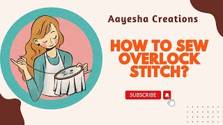 Overlock Stitch  How to Sew Overlock Stitch By Hand  Hand Embroidery Tutorial [upl. by Oicnedurp]