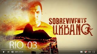 Episódio 3  Sobrevivente Urbano RJ [upl. by Yunfei]