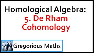 Homological Algebra 5 De Rham Cohomology [upl. by Eidoow390]