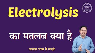 Electrolysis meaning in Hindi  Electrolysis ka matlab kya hota hai  English to hindi [upl. by Feetal]