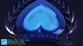 Axwell ft Errol Reid  Nothing But Love Extended Vocal [upl. by Arza]