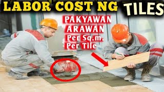 TILES LABOR COST ESTIMATE  PAKYAWANPER SQMPER TILE AT ARAWAN  PAANOOR GASTOS SA TILE LABOR [upl. by Nylrehc]