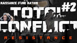 TOTAL CONFLICT RESISTANCE Naissance dune nation 2 [upl. by Eggett]