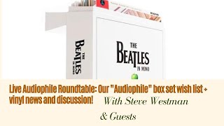 Live Audiophile Roundtable Our quotAudiophilequot box set wish list  vinyl news and discussion [upl. by Refinneg389]