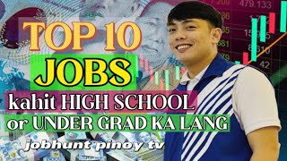 Top 10 Jobs kahit HIGH SCHOOL GRAD o UNDER GRAD ka lang Job hiring 2024 [upl. by Eulalia]