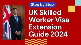 UK Skilled Worker Visa Extension Guide 2024  A StepbyStep Journey [upl. by Doretta]