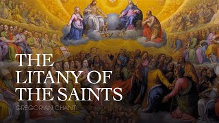 THE LITANY OF THE SAINTS – Gregorian Chant [upl. by Fawn88]