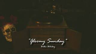 Gloomy Sunday Billie Holiday [upl. by Nyloj]