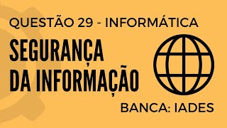 Questão 29  Informática para Concursos  Segurança da Informação  IADES [upl. by Acirrej]