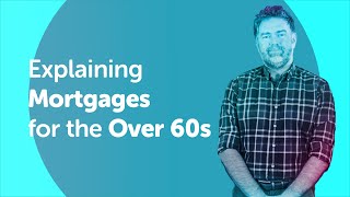 Explaining Mortgages for the Over 60s [upl. by Breger]