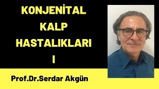 Konjenital Kalp Hastalıkları I Serdar Akgün [upl. by Htieh]