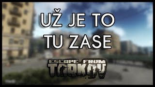 UŽ JE TO TU ZASE  ESCAPE FROM TARKOV CZSK [upl. by Haisoj]