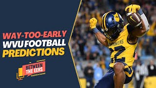 Between The Eers WayTooEarly Predictions for WVU Football [upl. by Uphemia]