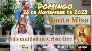 ✅ MISA DE HOY domingo 26 de Noviembre 2023  Padre Arturo Cornejo [upl. by Annerahs]