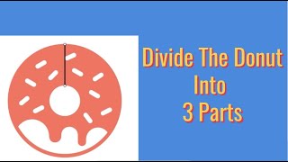 Divide a Donut into 3 Equal Parts with Only 3 Cuts [upl. by Narcho]