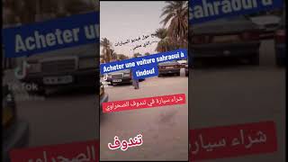 acheter une voiture Polisario immatriculation Sh sahraoui mercedes souk tindouf Algérie maghreb [upl. by Eelyrehc902]