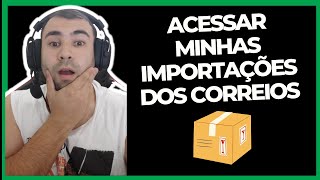 COMO ACESSAR MINHAS IMPORTAÇÕES DO CORREIO [upl. by Anirbus]