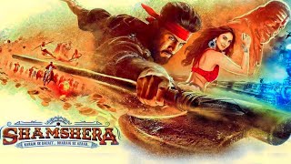 Shamshera Full Movie  Ranbir Kapoor  Sanjay Dutt  Vaani Kapoor  HD 1080p Facts and Review [upl. by Tik]