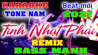 Tình Nhạt Phai Karaoke Remix Tone Nam Dj Cực hay 2021 [upl. by Oaks457]