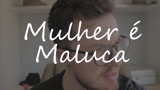 Mulher é louca [upl. by Esilrahc]