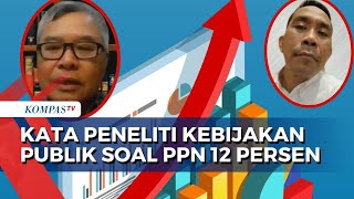 Analisis Peneliti Kebijakan Publik soal Kenaikan Tarif PPN 12 Persen di 2025 [upl. by Hadias]