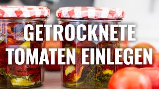 GETROCKNETE TOMATEN EINLEGEN Rezept [upl. by Terpstra]