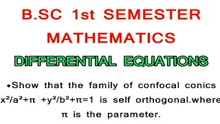 Show that the family of confocal conics x²a²π y²b²π1 is self orthogonalNanajiGonnabathula [upl. by Dagall943]