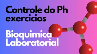 Exercícios sobre Controle do Ph  Bioquímica laboratorial [upl. by Eiramllij340]