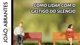 Como lidar com o castigo do silêncio [upl. by Aissert]