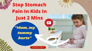 How To Stop Stomach Pain In Children At Home Fast  Effective Natural Remedies Treatment [upl. by Bohlen]