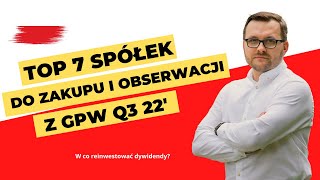 TOP 7 spółek dywidendowych z GPW na Q3 22  szukam spółki do reinwestycji dywidend za 2021 [upl. by Eeldivad]