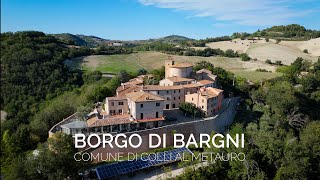 IL BORGO DI BARGNI Comune di Colli al Metauro PU [upl. by Jacob]