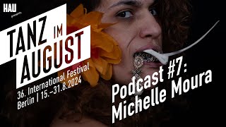 Tanz im August Podcast 7  Michelle Moura [upl. by Felske]