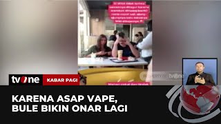 LagiLagi WNA Berulah Pemicu Keributan karena Asap Vape  Kabar Pagi tvOne [upl. by Samantha218]