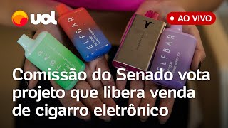 Cigarro eletrônico Comissão discute e vota projeto que libera a venda de vape e mais pautas [upl. by Blain860]