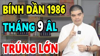 Tử Vi Tuổi Bính Dần 1986 Tháng 9 Âm Lịch Gánh Lộc Về Nhà Không Trúng Số Thì Cũng Tiền Tỷ Cầm Tay [upl. by Adnoek]