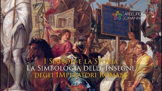 La simbologia delle insegne degli imperatori romani  Antica Roma  SEMEION I simboli e la Storia [upl. by Retep704]