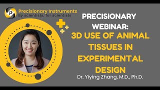 Precisionary Webinar Dr Yiying Zhang on quot3D Use of Animal Tissues in Experimental Designquot [upl. by Ecitnirp204]