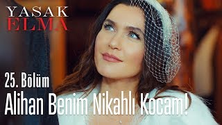 Alihan benim nikahlı kocam  Yasak Elma 25 Bölüm [upl. by Aicena]