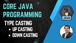 Session 19  Type Casting in Java  Up Casting amp Down Casting in Java  2024 New series [upl. by Castillo]