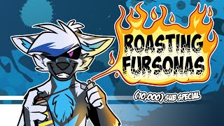 Roasting Fursonas 10000 Sub Special  Reuploaded [upl. by Akieluz315]