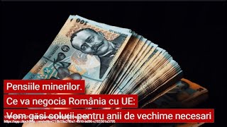 Pensiile minerilor Ce va negocia România cu UE Vom găsi soluții pentru anii de vechime necesari [upl. by Akemed]