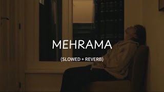 MehramaSlowed  Reverb Darshan Raval amp Antara Mitra [upl. by Aleek]