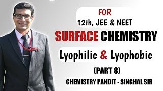 Surface Chemistry Part 8  Lyophilic Lyophobic Colloids amp Micelles  Chemistry Pandit – Singhal Sir [upl. by Akiemehs]