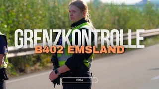 Grenzkontrolle👮‍♂️👮‍♀️  B402 LK Emsland  Bundespolizei im Einsatz🚨 [upl. by Atin]