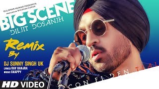 Big Scene  Remix  Diljit Dosanjh  DJ Sunny Singh UK  Rav Hanjra  Latest Punjabi Songs 2019 [upl. by Declan]