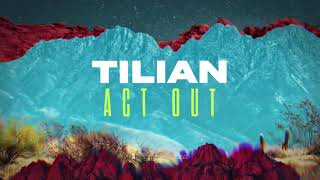 Tilian  Act Out [upl. by Dela]