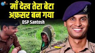 quotमाँ तेरा बेटा बन गया अफसर quot dspsantoshpatelofficial  DSP Santosh Josh Talks Hindi [upl. by Harcourt]