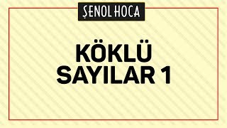 KÖKLÜ SAYILAR 1  ŞENOL HOCA [upl. by Eelinnej183]