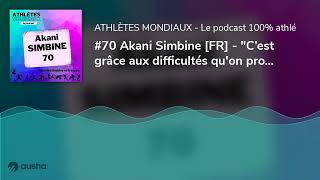 70 Akani Simbine FR  quotC’est grâce aux difficultés quon progressequot [upl. by Clive]